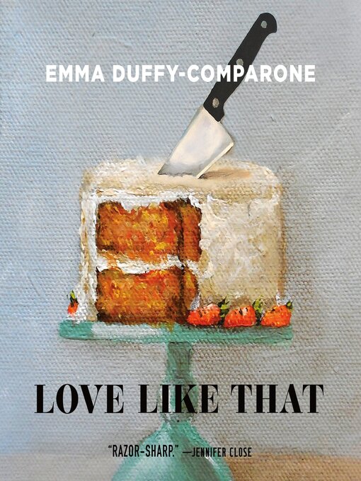 Title details for Love Like That by Emma Duffy-Comparone - Available